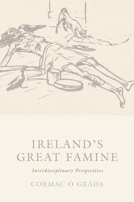 Ireland's Great Famine: Interdisciplinary Essays - O Grada, Cormac