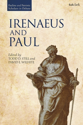 Irenaeus and Paul - Wilhite, David E (Editor), and Still, Todd D (Editor)