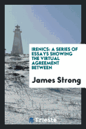Irenics. A Series of Essays Showing the Virtual Agreement Between