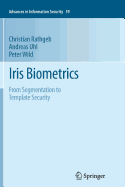 Iris Biometrics: From Segmentation to Template Security