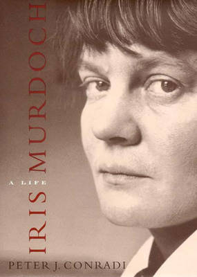 Iris Murdoch: A Life - Conradi, Peter J
