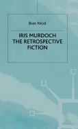 Iris Murdoch: The Retrospective Fiction