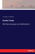 Irische Texte: Mit ?bersetzungen und Wrterbuch