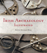 Irish Archaeology Illustrated - Ryan, Michael (Editor)
