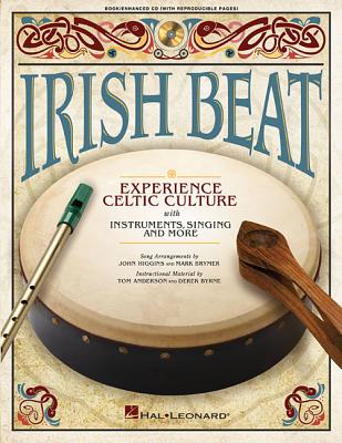 Irish Beat: Experience Celtic Culture with Instruments, Singing and More - Brymer, Mark, and Higgins, John