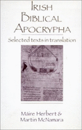 Irish Biblical Apocrypha - Herbert, Maire (Editor), and McNamara, Martin J (Editor), and Herbert, Ma-Re (Editor)