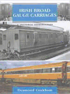 Irish Broad Gauge Carriages: A Pictorial Introduction