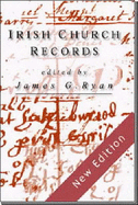Irish Church Records: Their History, Availability, and Use in Family and Local History Research