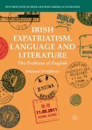 Irish Expatriatism, Language and Literature: The Problem of English