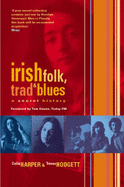 Irish Folk Trad and Blues: A Secret History - Harper, Colin, and Hodgett, Trevor