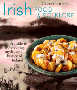Irish Food & Folklore: A Guide to the Cooking, Myths, and History of Ireland