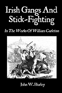 Irish Gangs And Stick-Fighting: In The Works Of William Carleton
