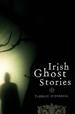 Irish Ghost Stories - O'Farrell, Padraic