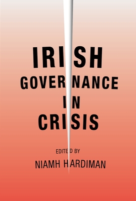 Irish Governance in Crisis - Hardiman, Niamh (Editor)