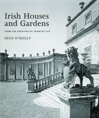 Irish Houses and Gardens: From the Archives of Country Life - O'Reilly, Sean