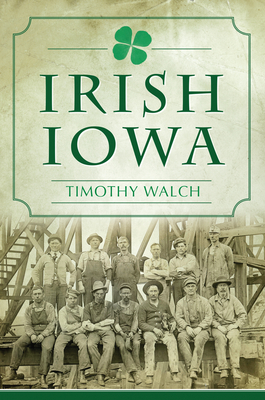 Irish Iowa - Walch, Timothy