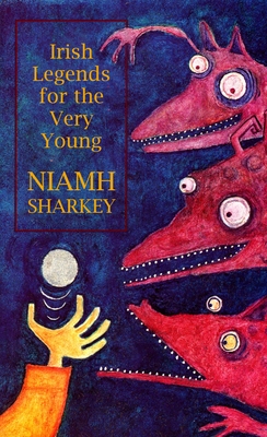 Irish Legends for the Very Young - Sharkey, Niamh