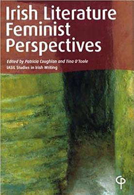 Irish Literature: Feminist Perspectives: Iasil Studies in Irish Writing - Coughlan, Patricia (Editor), and O'Toole, Tina (Editor)