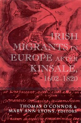 Irish Migrants in Europe After Kinsale, 1602-1820 - O'Connor, Thomas H