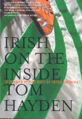 Irish on the Inside: In Search of the Soul of Irish America - Hayden, Tom