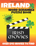 Irish Puzzle Books - Ireland Word Scramble: Irish Movies: Unscramble over 640 Irish Movies to find the title of the Films