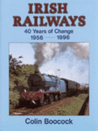 Irish Railways: 40 Years of Change, 1956-96