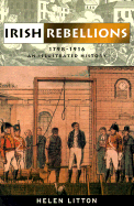 Irish Rebellions 1798-1916: An Illustrated History - Litton, Helen