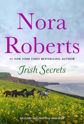 Irish Secrets: 2-In-1: Skin Deep and Irish Rose - Roberts, Nora