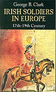 Irish Soldiers in Europe: 17th- 19th century