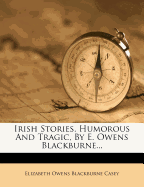 Irish Stories, Humorous and Tragic, by E. Owens Blackburne