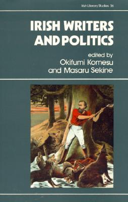 Irish Writers and Politics - Komesu, Okifumi, and Sekine, Masaru