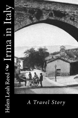 Irma in Italy: A Travel Story - Reed, Helen Leah