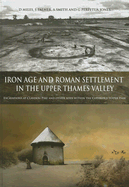 Iron Age and Roman Settlement in the Upper Thames Valley: Excavations at Claydon Pike and Other Sites Within the Cotswold Water Park - Smith, S, and Perpetua Jones, G, and Miles, D