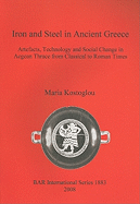 Iron and Steel in Ancient Greece: Artefacts, Technology and Social Change in Aegean Thrace from Classical to Roman Times
