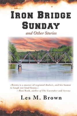 Iron Bridge Sunday: and Other Stories - Brown, Les