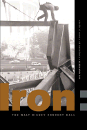 Iron: Erecting the Walt Disney Concert Hall