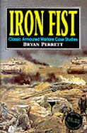 Iron Fist: Classic Armoured Warfare Case Studies - Perrett, Bryan