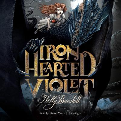 Iron Hearted Violet - Barnhill, Kelly, and Vance, Simon (Read by)