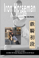 Iron Horseman Level 1: Masters Series Guide to Tekki Shodan Kata and Bunkai