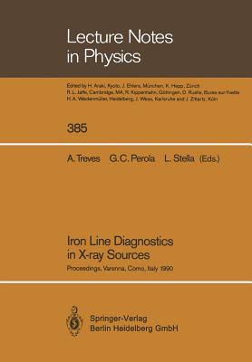 Iron Line Diagnostics in X-Ray Sources: Proceedings of a Workshop Held in Varenna, Como, Italy, 9-12 October 1990 - Treves, Aldo (Editor), and Perola, Giulio C (Editor), and Stella, Luigi (Editor)