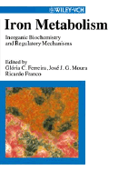 Iron Metabolism: Inorganic Biochemistry and Regulatory Mechanisms - Ferreira, Goloriac, and Franco, Ricardo (Editor), and Moura, Jose Jo O G (Editor)