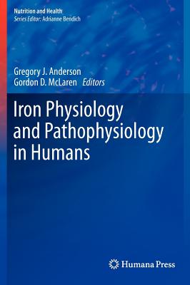 Iron Physiology and Pathophysiology in Humans - Anderson, Gregory J (Editor), and McLaren, Gordon D (Editor)