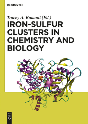 Iron-Sulfur Clusters in Chemistry and Biology - Rouault, Tracey (Editor), and Andrade, Susana L.A. (Contributions by), and Adams, Michael W.W. (Contributions by)