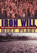 Iron Will: The Triathlete's Ultimate Challenge