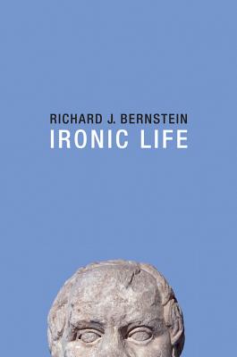 Ironic Life - Bernstein, Richard J.