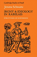 Irony and Ideology in Rabelais: Structures of Subversion