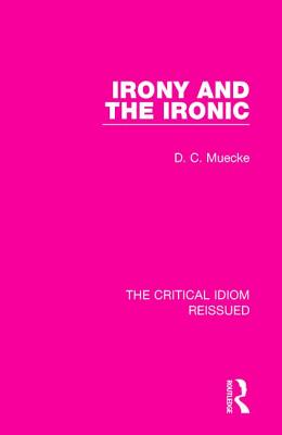 Irony and the Ironic - Muecke, D. C.