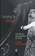 Irony's Edge: The Theory and Politics of Irony