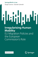 Irregularising Human Mobility: EU Migration Policies and the European Commission's Role