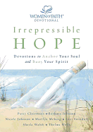 Irrepressible Hope: Devotions to Anchor Your Soul and Buoy Your Spirit